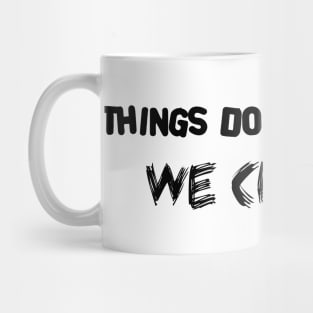 things do not change - we change Mug